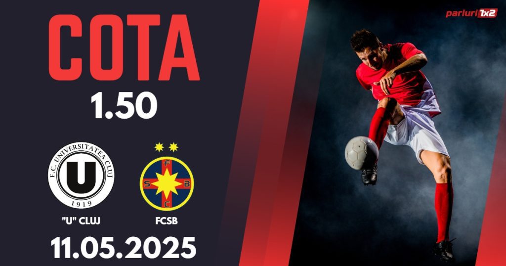 „U” Cluj – FCSB, Ponturi Pariuri Fotbal Superliga Romaniei, 11.05.2025