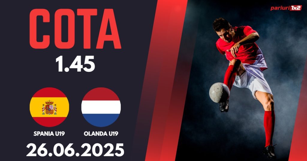 Spania U19 – Olanda U19, Ponturi Pariuri Fotbal EURO U19, 26.06.2025