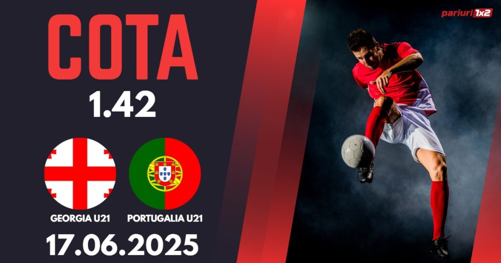 Georgia U21 – Portugalia U21, Ponturi Pariuri Fotbal EURO U21, 17.06.2025