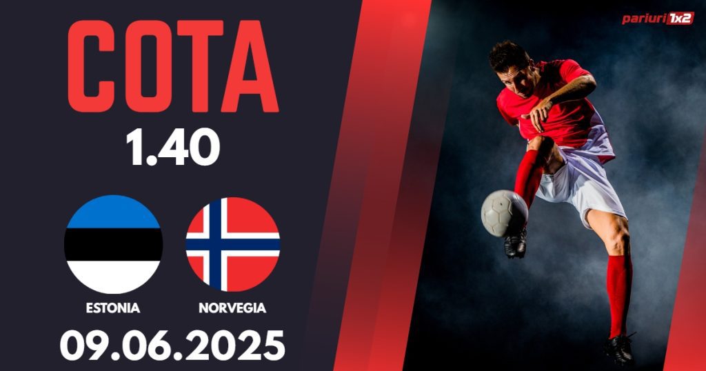 Estonia – Norvegia, Ponturi Pariuri Fotbal calificari Cupa Mondiala, 09.06.2025