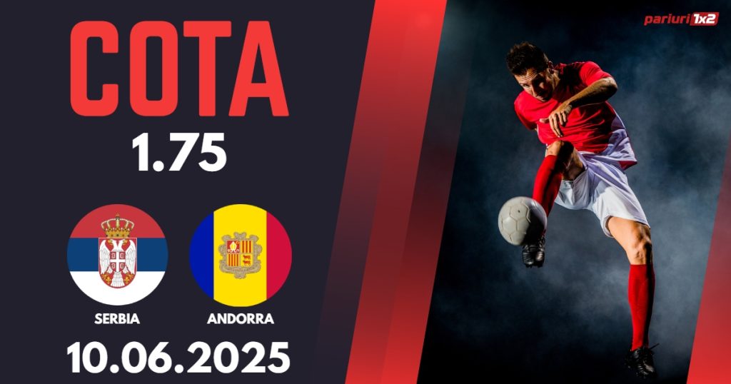 Serbia – Andorra, Ponturi Pariuri Fotbal calificari Cupa Mondiala, 10.08.2025