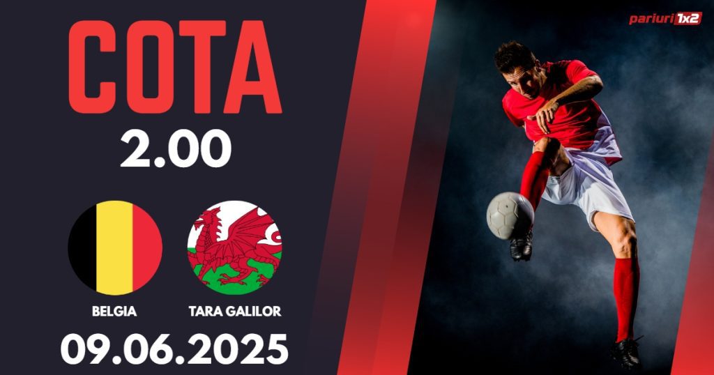 Belgia – Tara Galilor, Ponturi Pariuri Fotbal calificari Cupa Mondiala, 09.06.2025