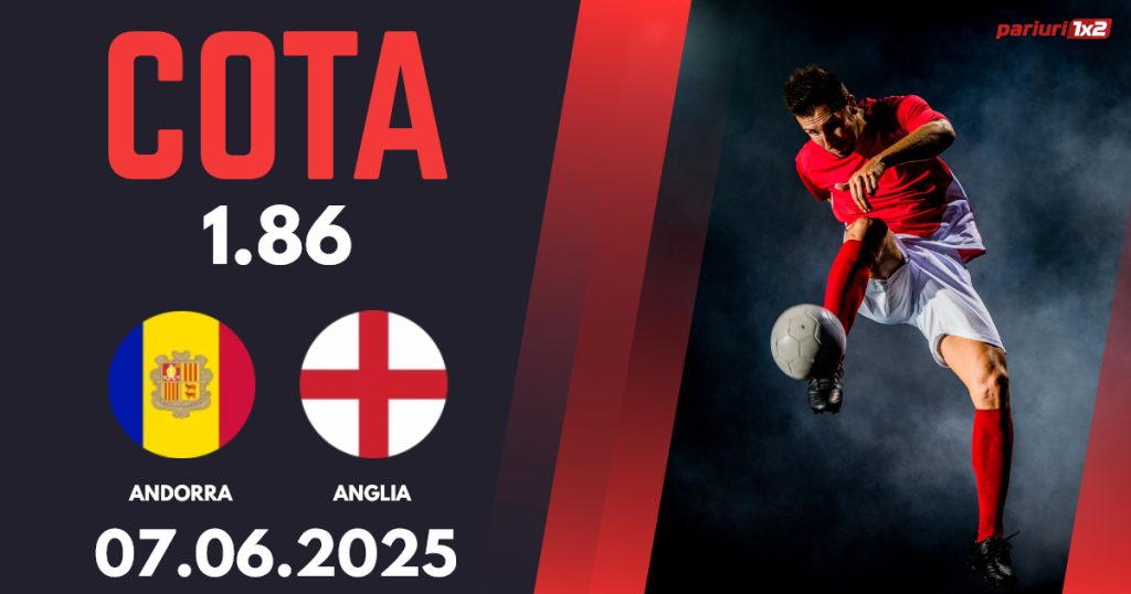 Andorra – Anglia, Ponturi Pariuri Fotbal Preliminarii Campionatul Mondial, 07.06.2025
