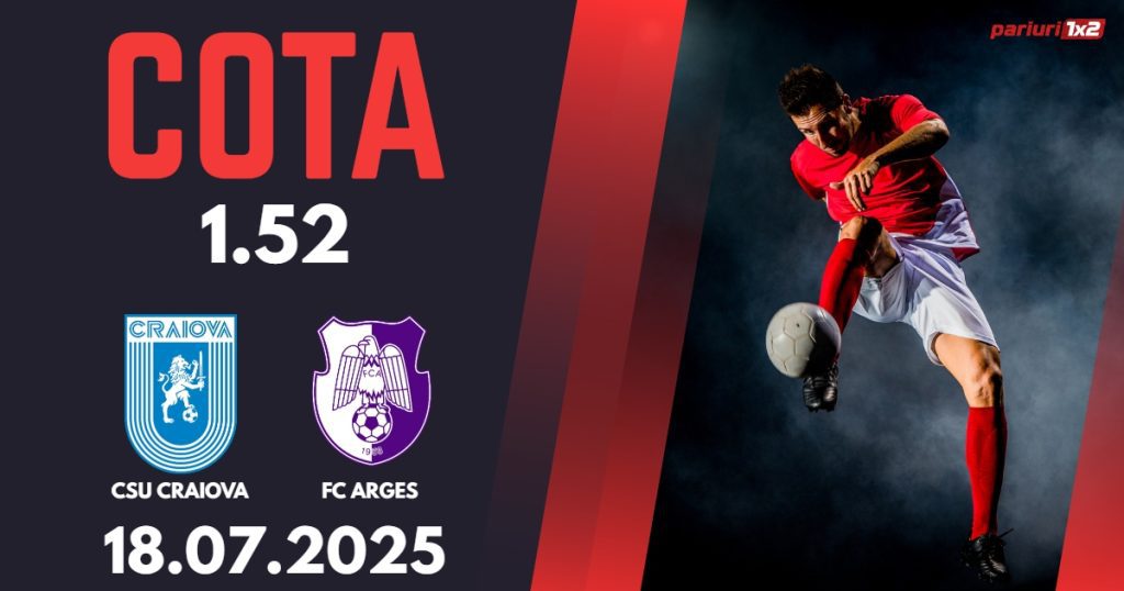 CSU Craiova – FC Arges, Ponturi Pariuri Fotbal Superliga Romaniei, 18.07.2025