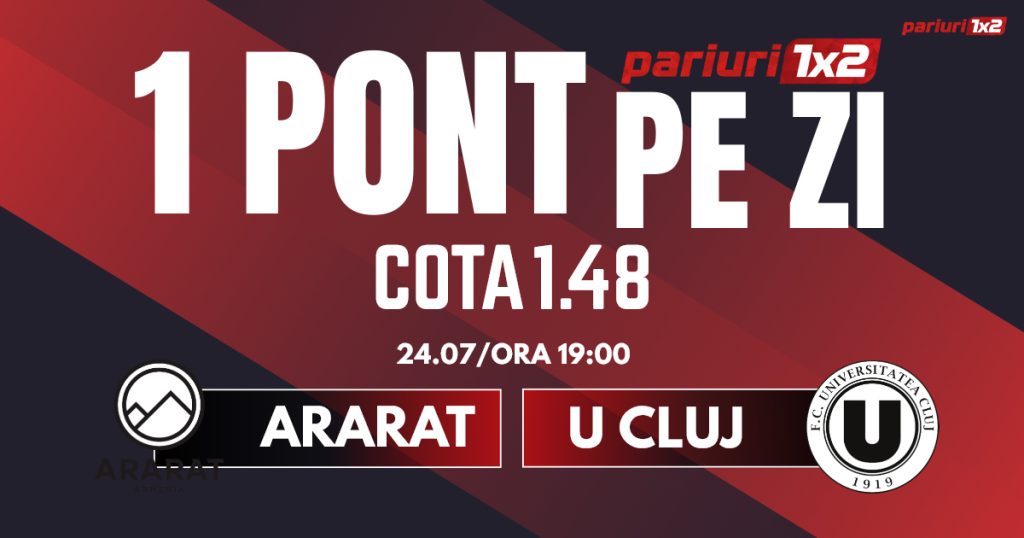 Un Pont pe Zi, 24 iulie: Profitul vine din Conference League!  Astăzi Ararat-Armenia – U Cluj