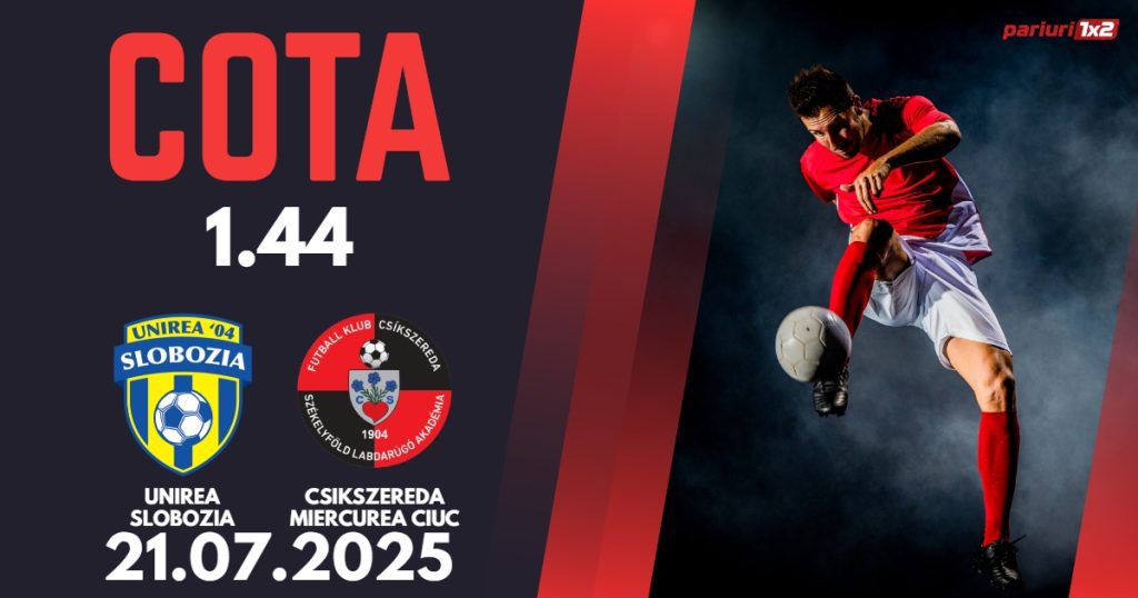 Unirea Slobozia – Csikszereda, Ponturi Pariuri Fotbal Superliga Romaniei, 21.07.2025