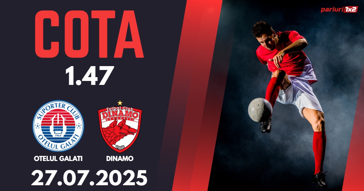Otelul Galati – Dinamo, Ponturi Pariuri Fotbal Superliga Romaniei, 27.07.2025