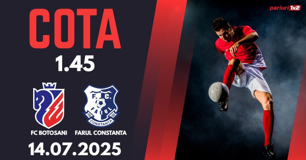 FC Botosani – Farul Constanta, Ponturi Pariuri Fotbal Superliga Romaniei, 14.07.2025