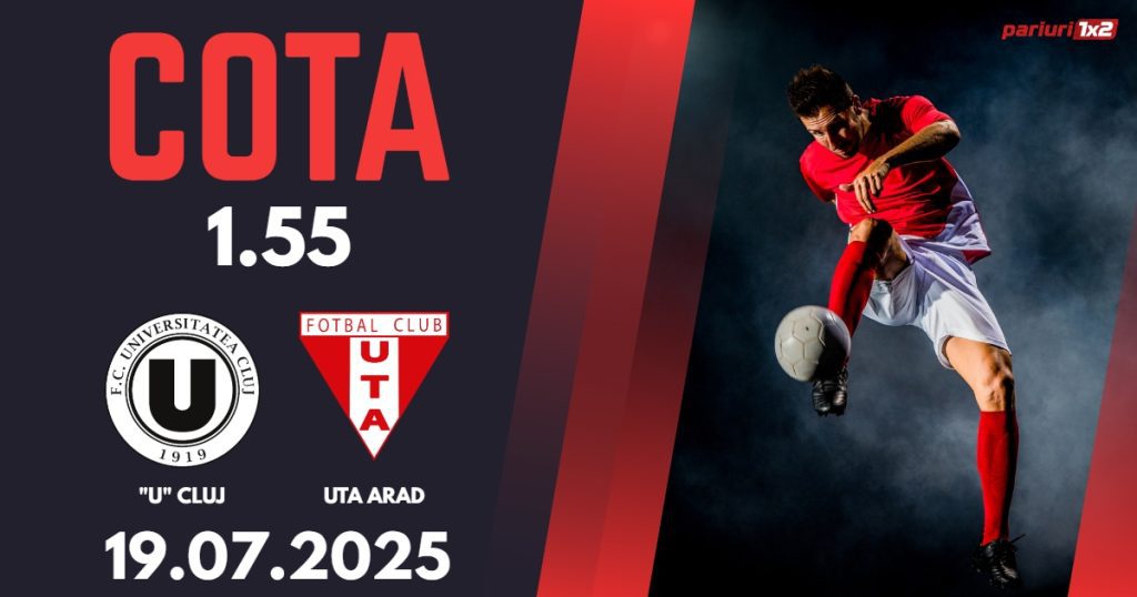 „U” Cluj – UTA Arad, Ponturi Pariuri Fotbal Superliga Romaniei, 19.07.2025