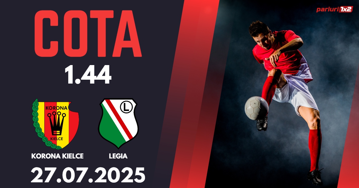 Korona – Legia, Ponturi Pariuri Fotbal Ekstraklasa, 27.07.2025