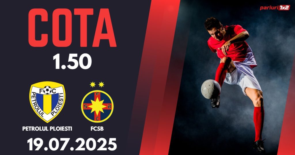 Petrolul Ploiesti – FCSB, Ponturi Pariuri Fotbal Superliga Romaniei, 19.07.2025
