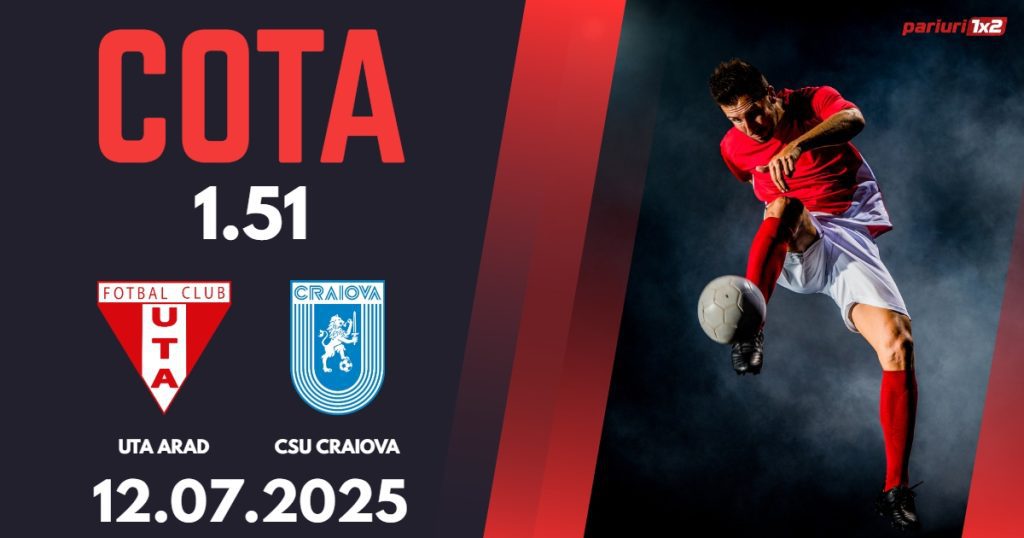 UTA Arad – CSU Craiova, Ponturi Pariuri Fotbal Superliga Romaniei, 12.07.2025