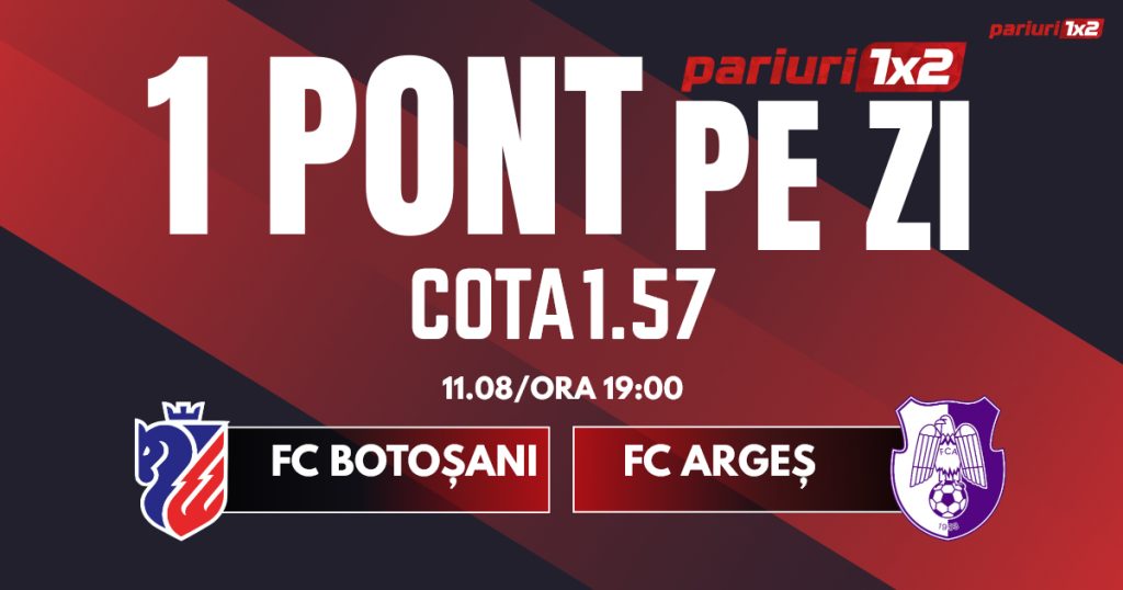 Un Pont pe Zi, 11 august: Profitul vine din Superliga!  Astăzi FC Botoșani – FC Argeș