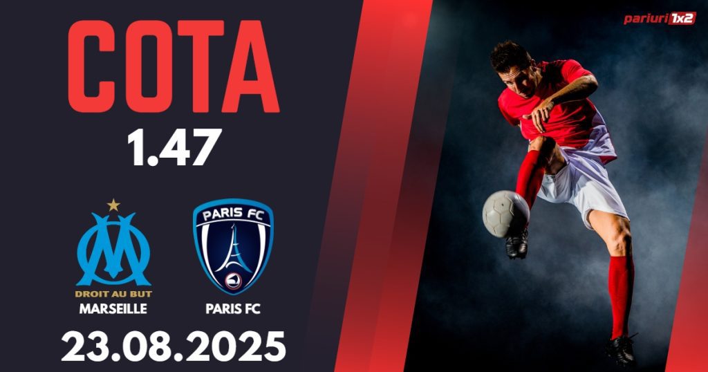 Marseille – Paris FC, Ponturi Pariuri Fotbal Ligue 1, 23.08.2025