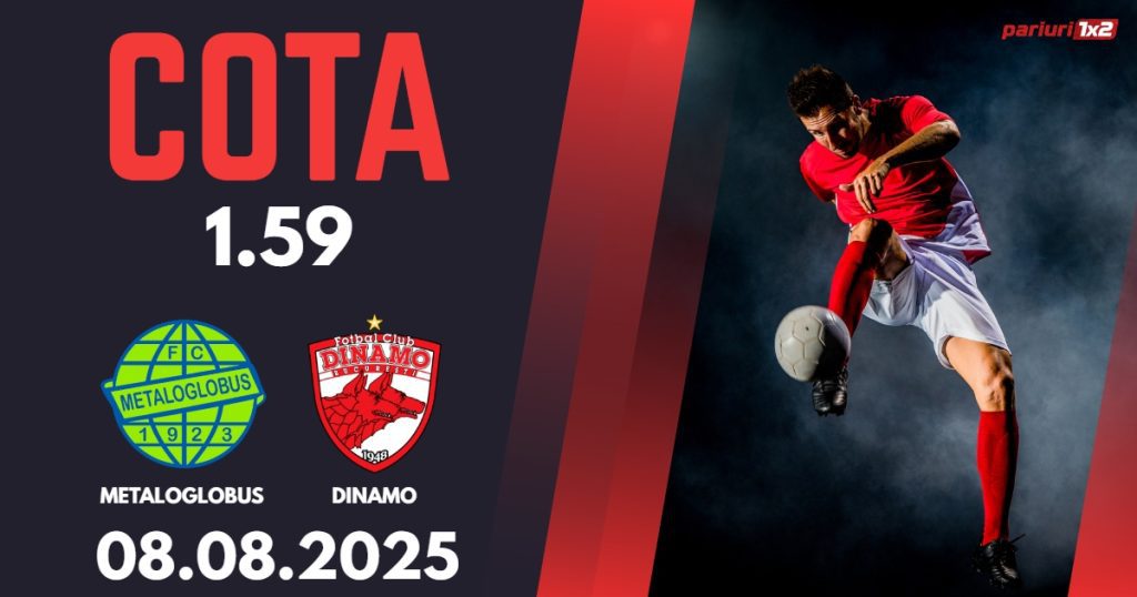 Metaloglobus – Dinamo, Ponturi Pariuri Fotbal Superliga Romaniei, 08.08.2025
