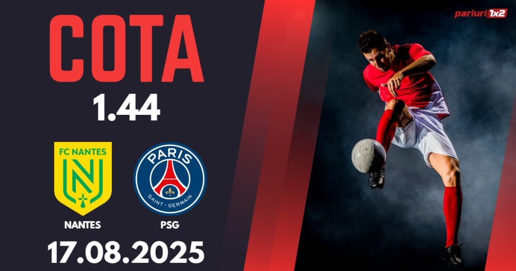 Nantes – PSG, Ponturi Pariuri Fotbal Ligue 1, 17.08.2025