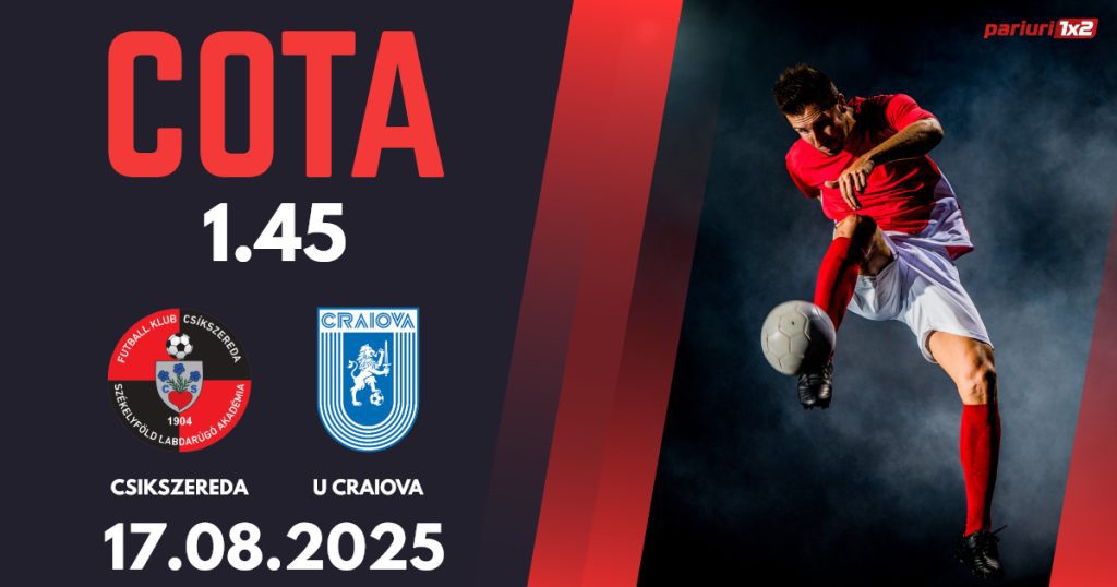 Csikszereda – Universitatea Craiova, Ponturi Pariuri Fotbal Superliga, 17.08.2025