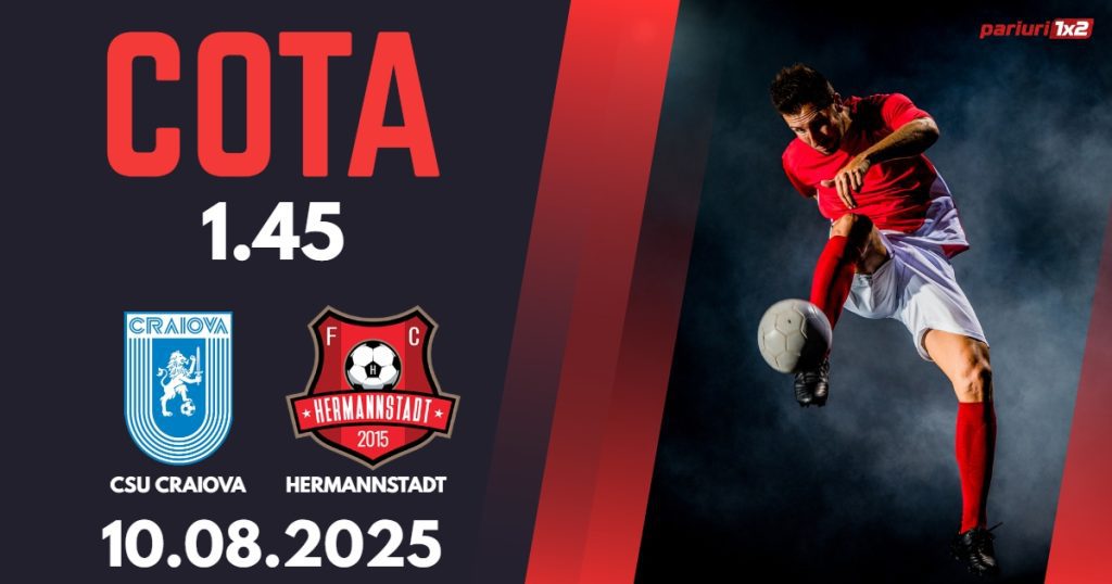 CSU Craiova – Hermannstadt, Ponturi Pariuri Fotbal Superliga Romaniei, 10.08.2025