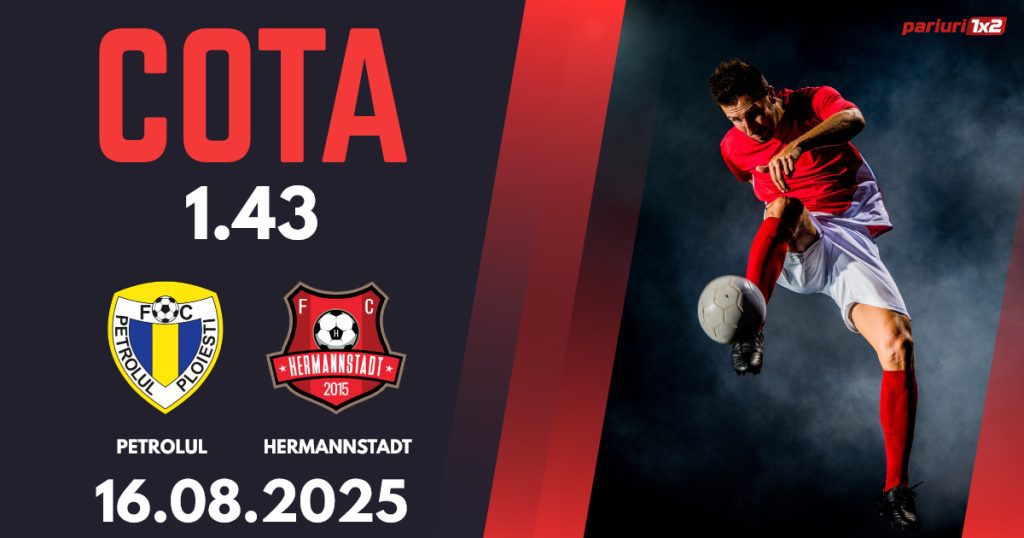 Petrolul – Hermannstadt, Ponturi Pariuri Fotbal Superliga, 16.08.2025