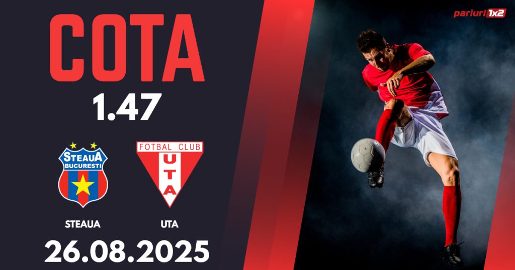 Steaua – UTA, Ponturi Pariuri Fotbal Cupa României, 26.08.2025