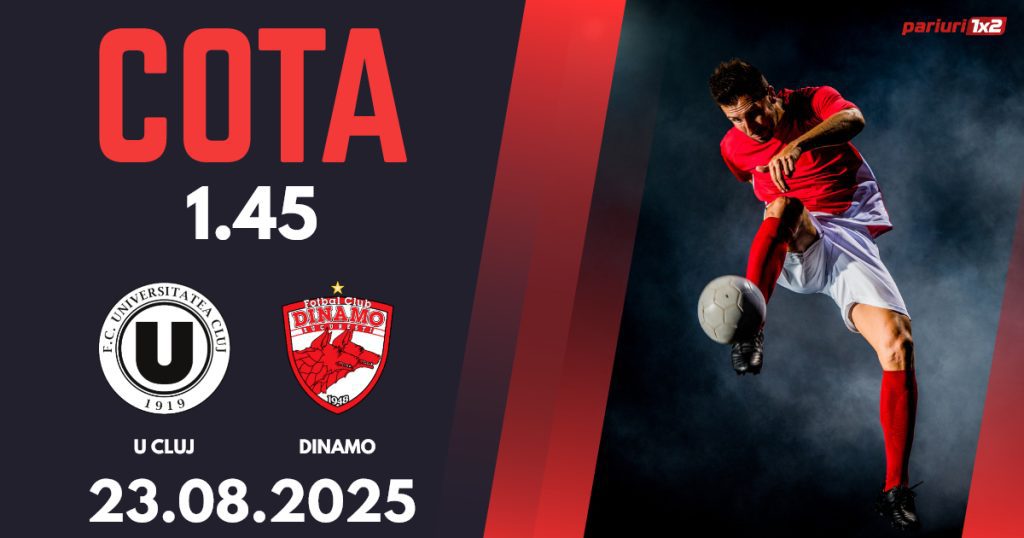 U Cluj – Dinamo, Ponturi Pariuri Fotbal Superliga, 23.08.2025