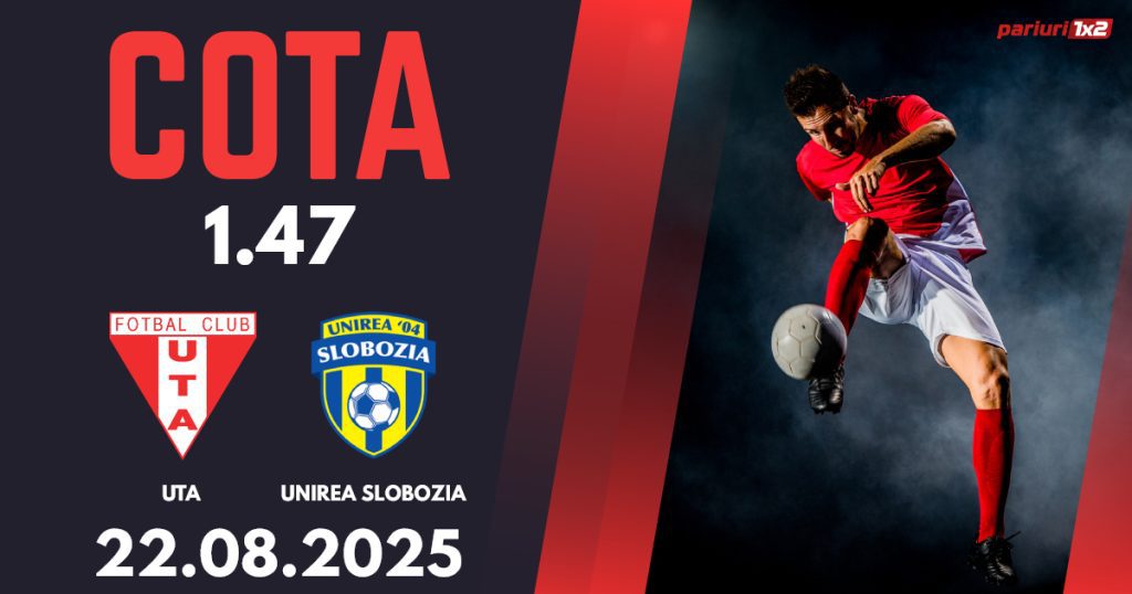 UTA – Unirea Slobozia, Ponturi Pariuri Fotbal Superliga, 22.08.2025