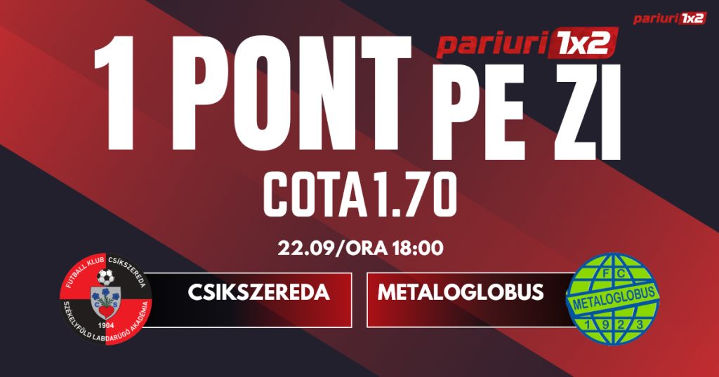 Un Pont pe Zi, 22 septembrie: Profitul vine din Superliga!  Astăzi Csikszereda – Metaloglobus