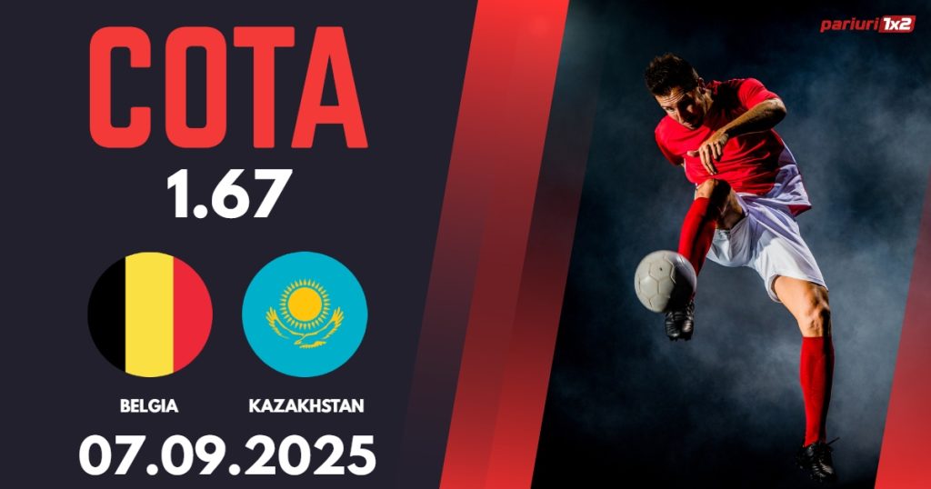 Belgia – Kazakhstan, Ponturi Pariuri Fotbal calificari Cupa Mondiala, 07.09.2025