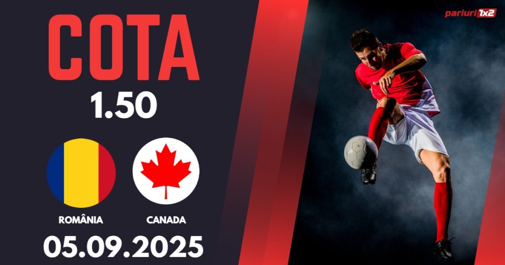România – Canada, Ponturi Pariuri Fotbal Amicale Internaționale, 05.09.2025