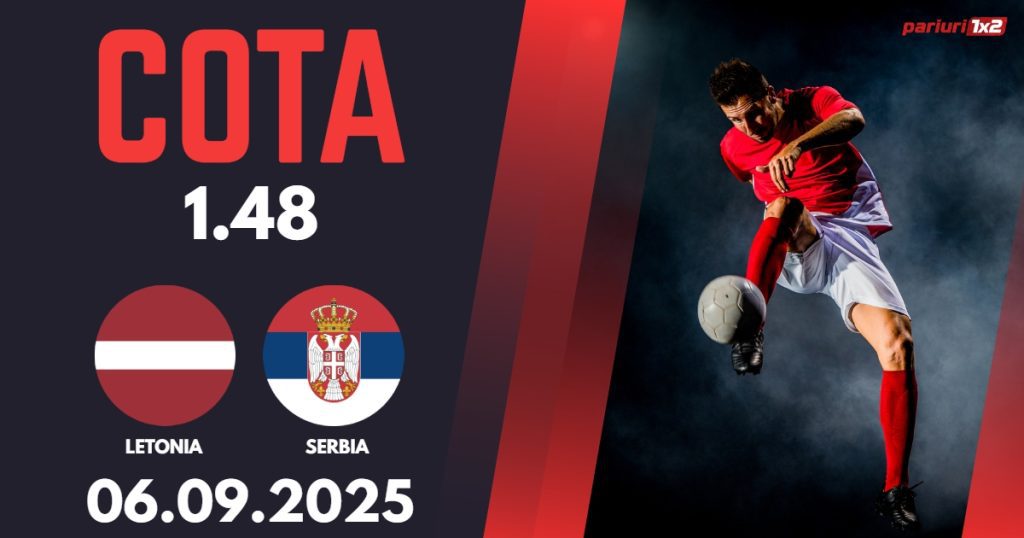 Letonia – Serbia, Ponturi Pariuri Fotbal calificari Cupa Mondiala, 06.09.2025