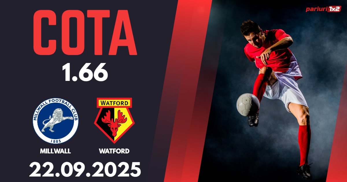 Millwall – Watford, Ponturi Pariuri Fotbal Championship, 22.09.2025