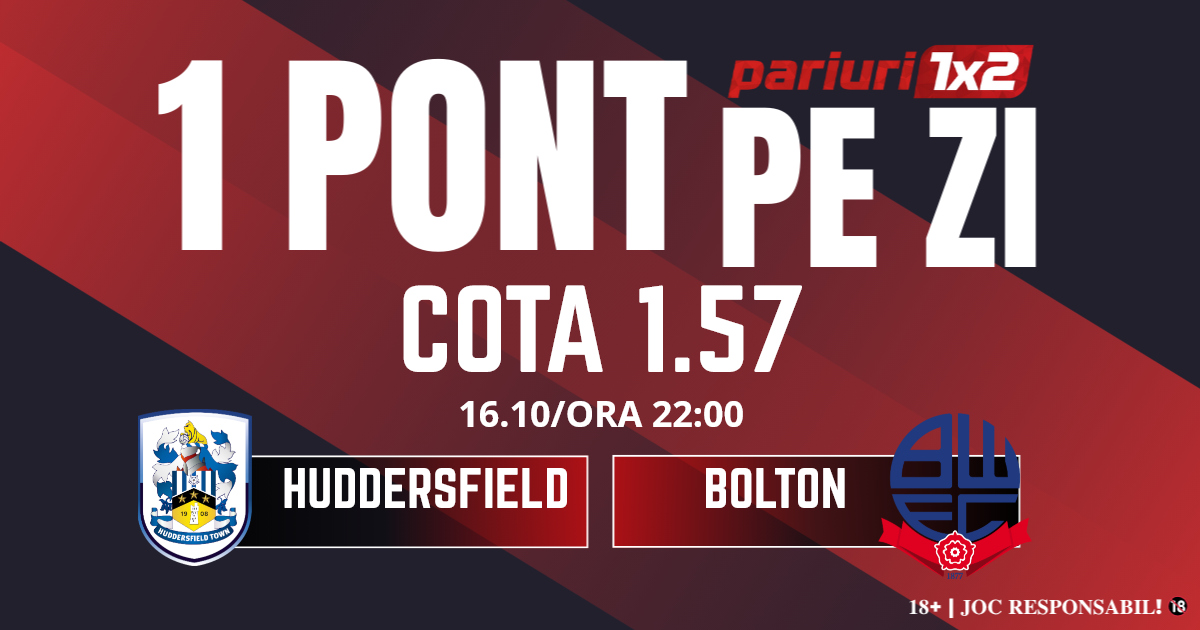 Un Pont pe Zi, 16 octombrie: Ieri a fost zi de profit! Astăzi Huddersfield – Bolton