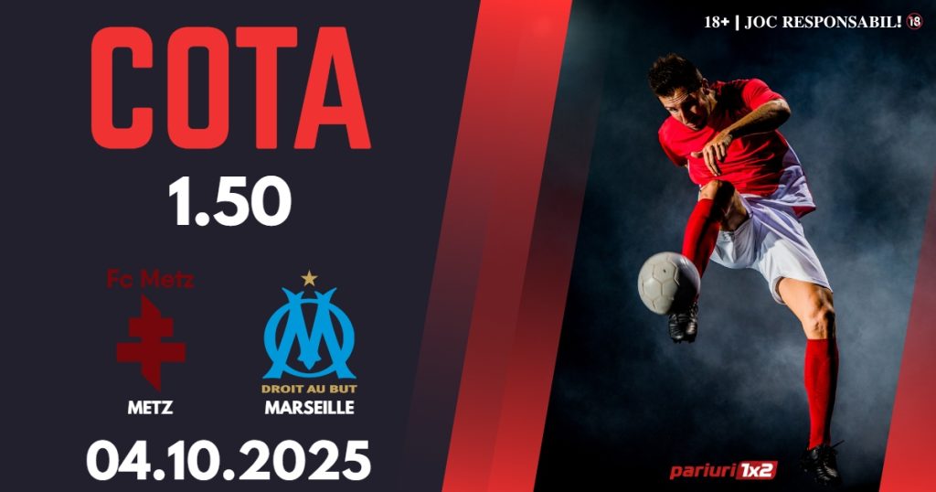 Metz – Marseille, Ponturi Pariuri Fotbal Ligue 1, 04.10.2025
