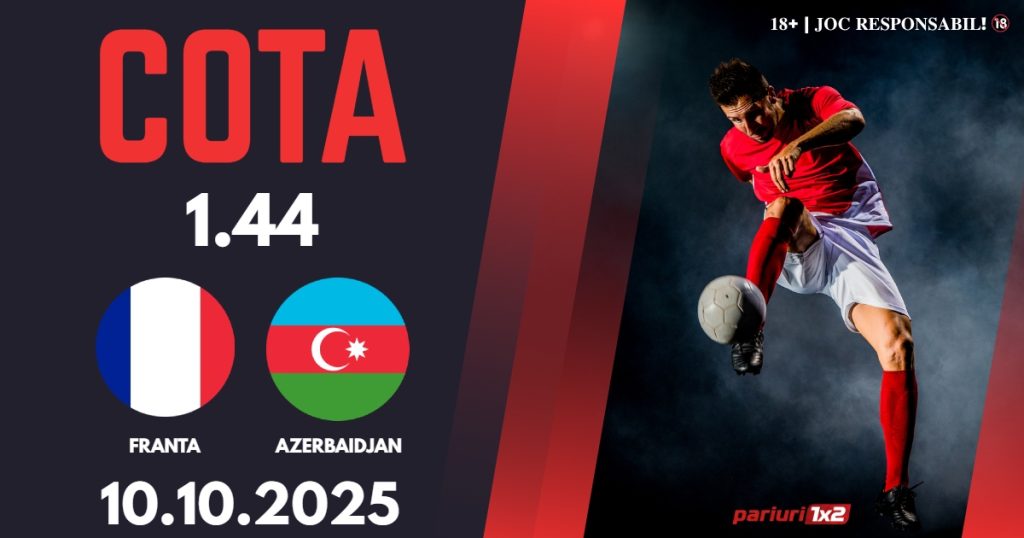 Franta – Azerbaidjan, Ponturi Pariuri Fotbal calificari Cupa Mondiala, 10.10.2025