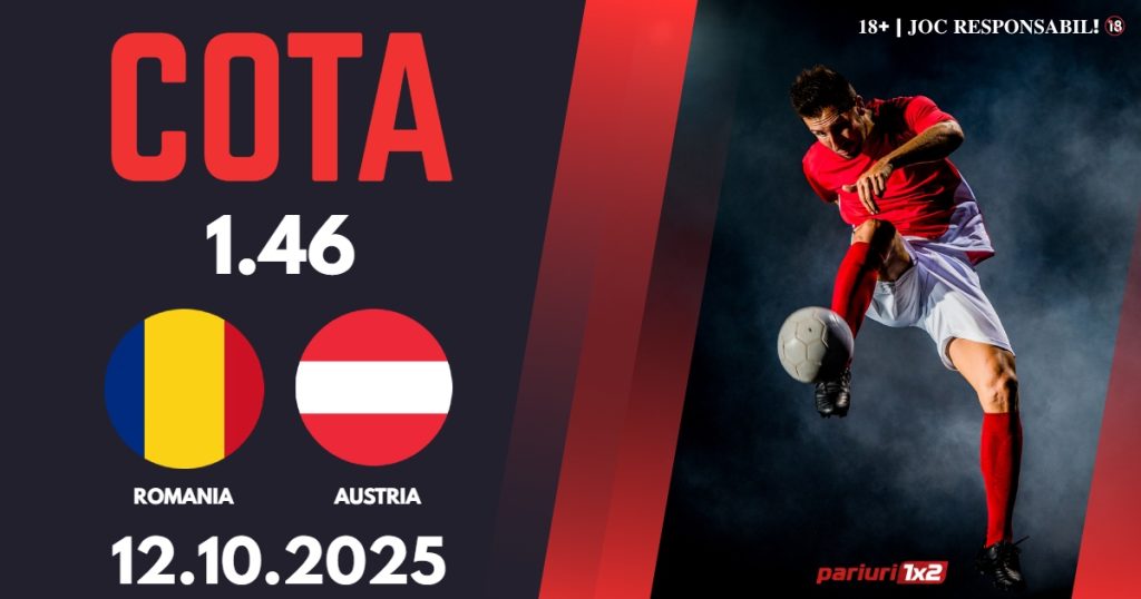 România – Austria, Ponturi Pariuri Fotbal calificări Cupa Mondială, 12.10.2025