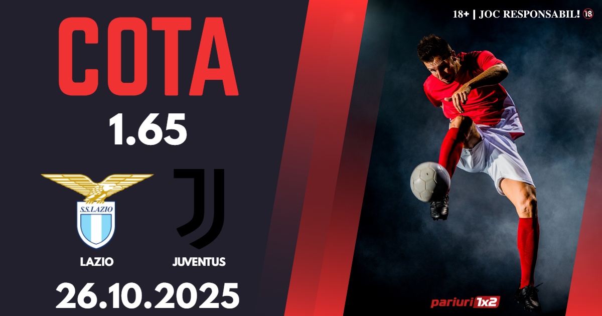 Lazio – Juventus, Ponturi Pariuri Fotbal Serie A, 26.10.2025