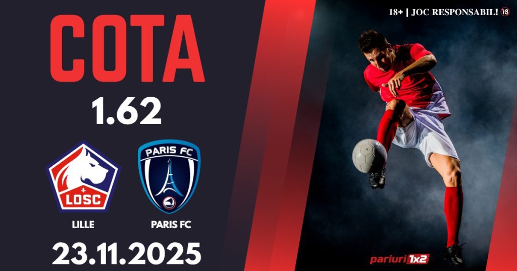 Lille – Paris FC, Ponturi Pariuri Fotbal Ligue 1, 23.11.2025