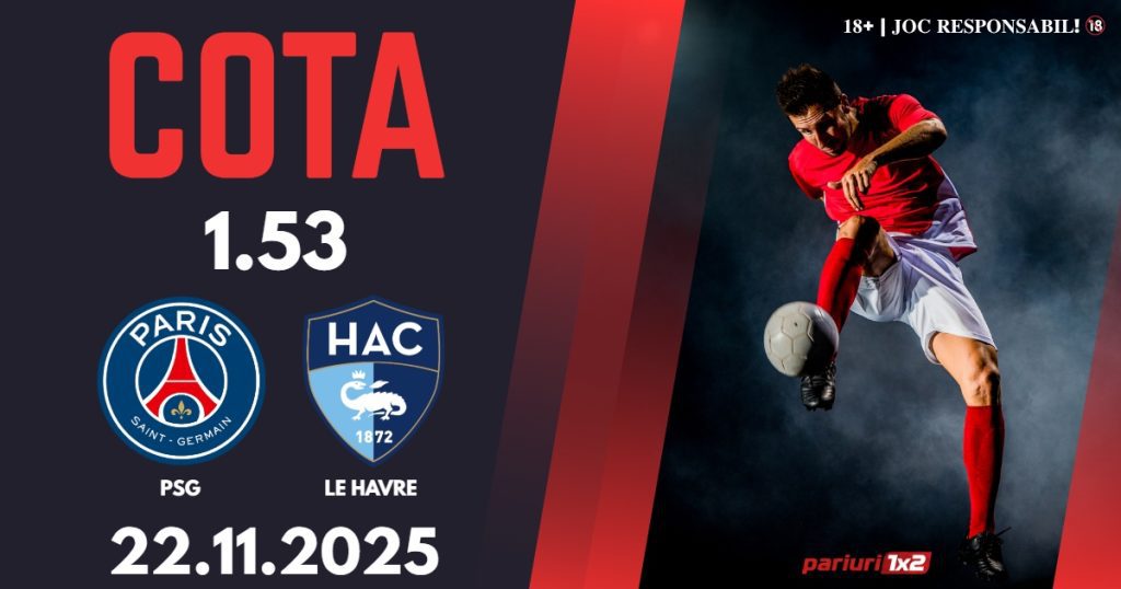 PSG – Le Havre, Ponturi Pariuri Fotbal Ligue 1, 22.11.2025