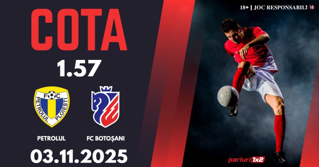 Petrolul Ploiești – FC Botoșani, Ponturi Pariuri Fotbal Superliga, 03.11.2025