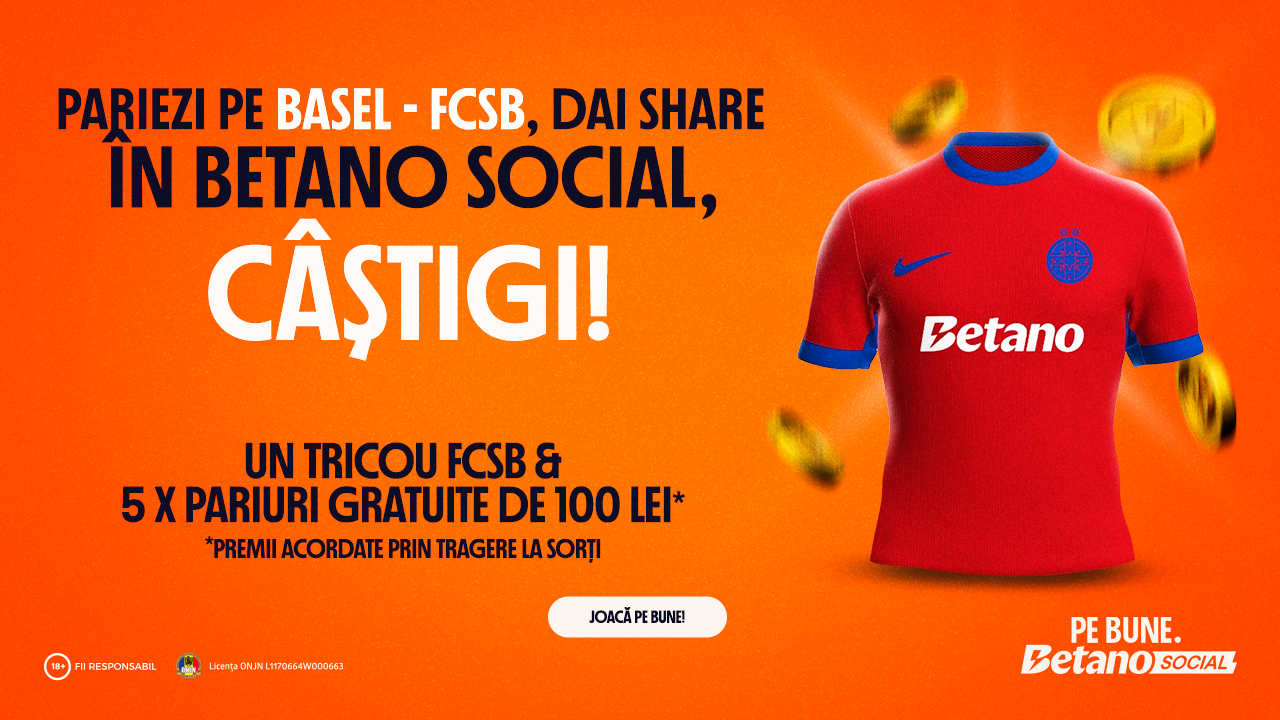 ⚽ Giveaway Basel - FCSB: distribuie pariul tău în Betano Social și fii RECOMPENSAT Pe Bune
