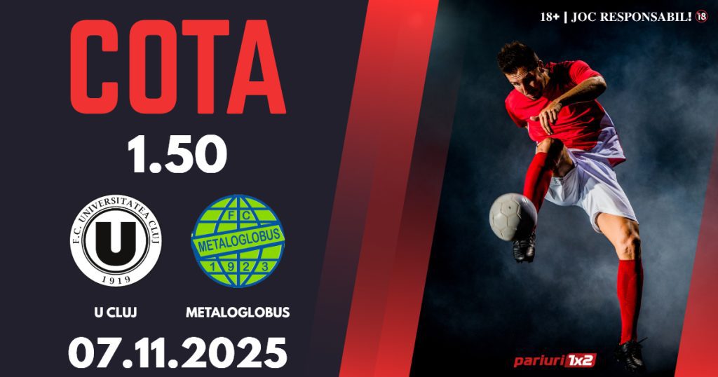U Cluj – Metaloglobus, Ponturi Pariuri Fotbal Superliga, 07.11.2025