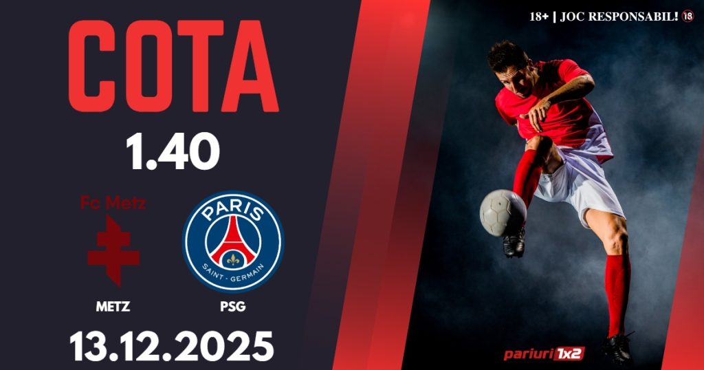 Metz – PSG, Ponturi Pariuri Fotbal Ligue 1, 13.12.2025