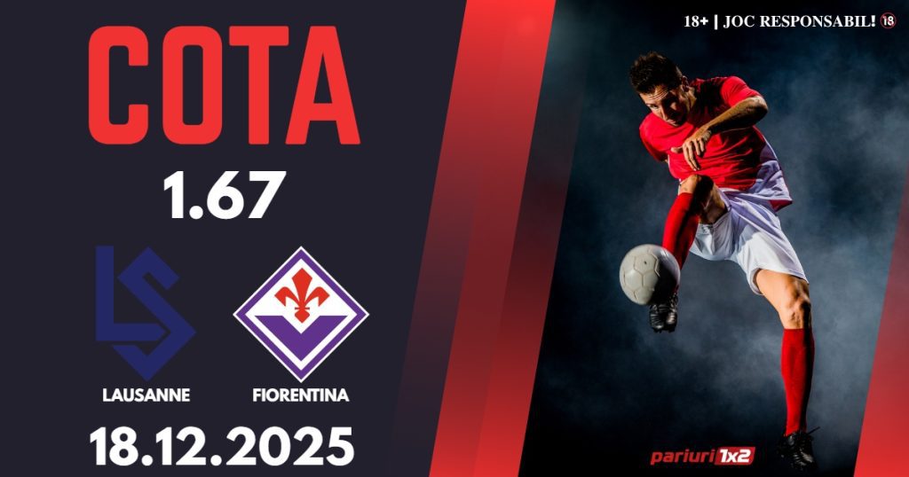 Lausanne – Fiorentina, Ponturi Pariuri Fotbal Conference League, 18.12.2025