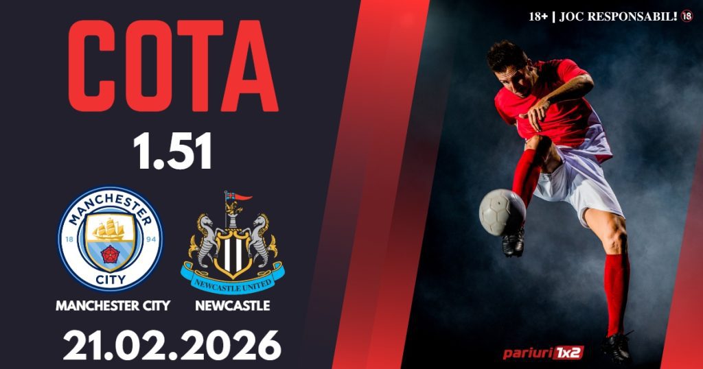 Manchester City – Newcastle, Ponturi Pariuri Fotbal Premier League, 21.02.2026