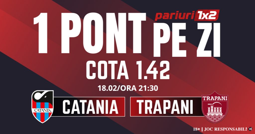 Un Pont pe Zi, 18 februarie: Ieri a fost zi de profit! Astăzi Catania – Trapani