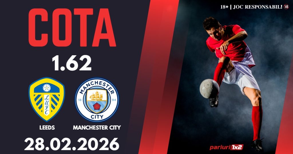 Leeds – Manchester City, Ponturi Pariuri Fotbal Premier League, 28.02.2026