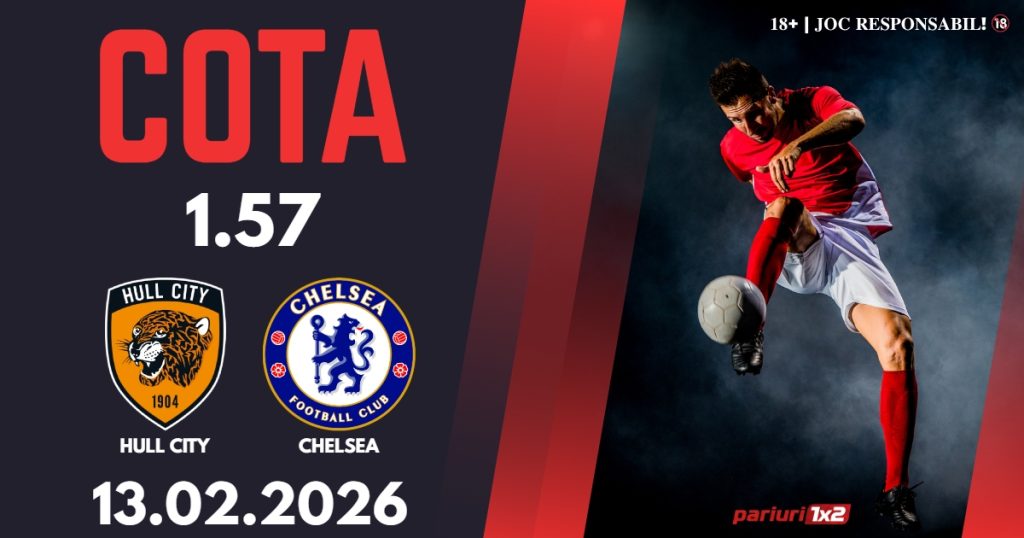 Hull City – Chelsea, Ponturi Pariuri Fotbal FA Cup, 13.02.2026