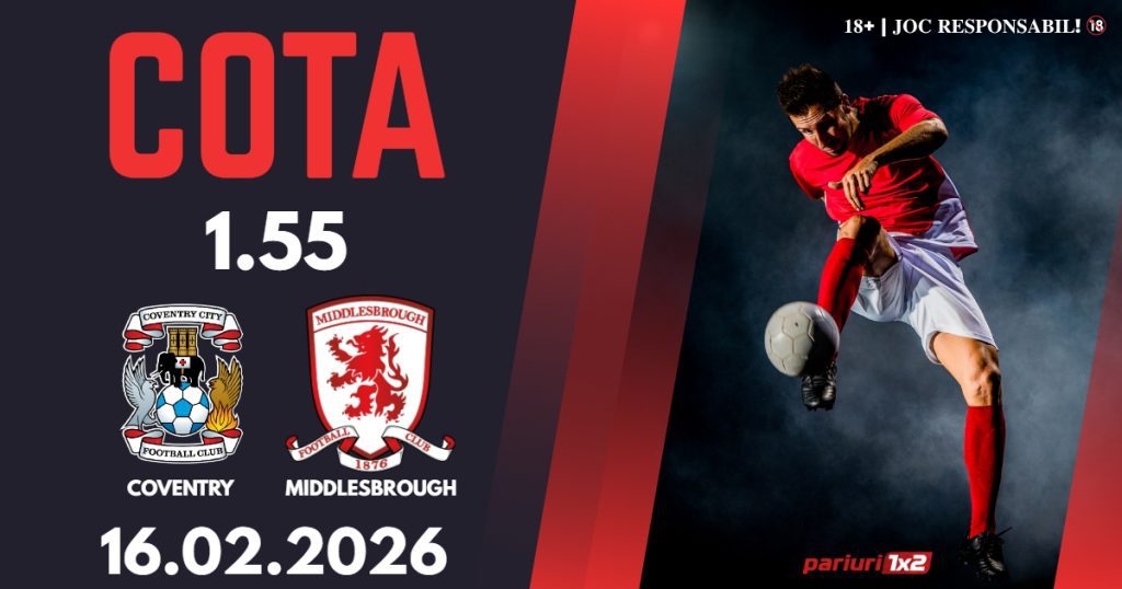 Coventry – Middlesbrough, Ponturi Pariuri Fotbal Championship, 16.02.2026