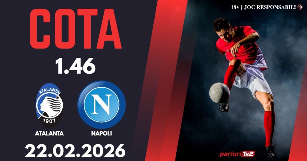 Atalanta – Napoli, Ponturi Pariuri Fotbal Serie A, 22.02.2026