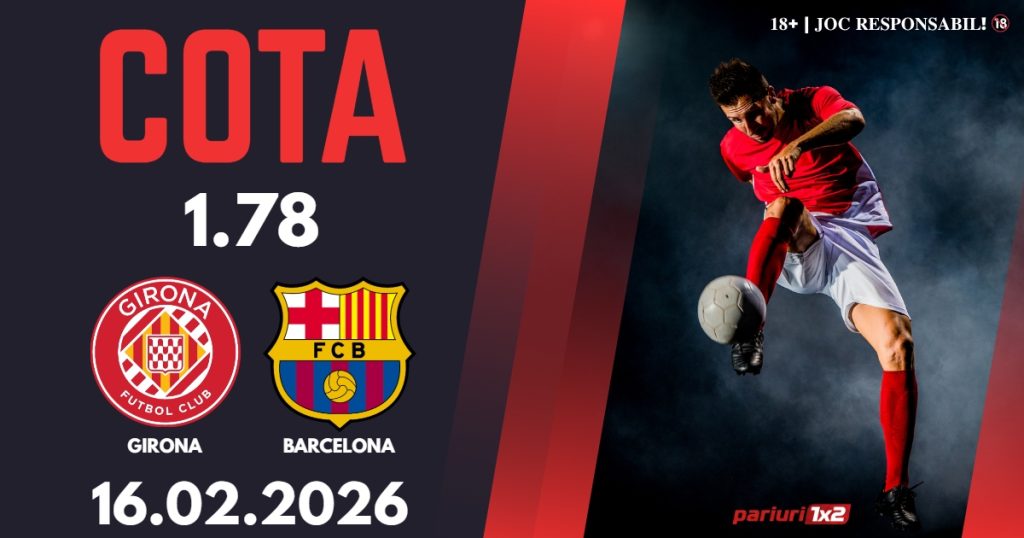 Girona – Barcelona, Ponturi Pariuri Fotbal La Liga, 16.02.2026